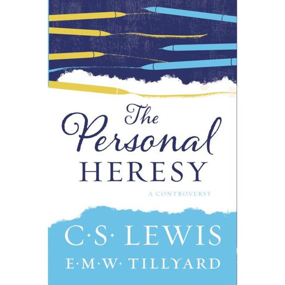 The Personal Heresy: A Controversy -- C. S. Lewis